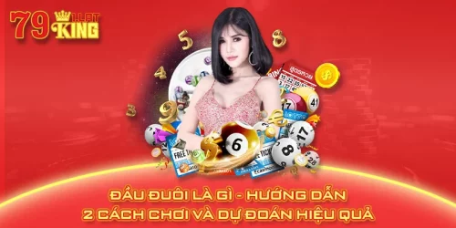 Đầu Đuôi Là Gì - Hướng Dẫn 2 Cách Chơi Và Dự Đoán Hiệu Quả