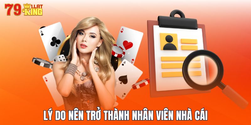 Lý do nên trở thành nhân viên nhà cái