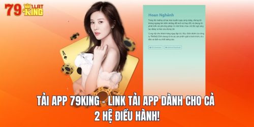 Tải App 79KING - Link Tải App Dành Cho Cả 2 Hệ Điều Hành!