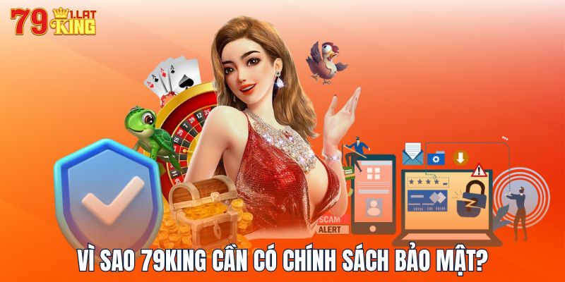 Vì sao 79KING cần có chính sách bảo mật?